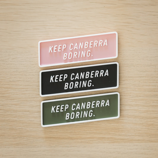 Keep Canberra Boring Magnet