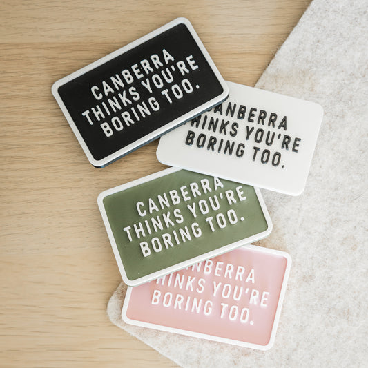 Canberra Thinks You're Boring Too Magnets