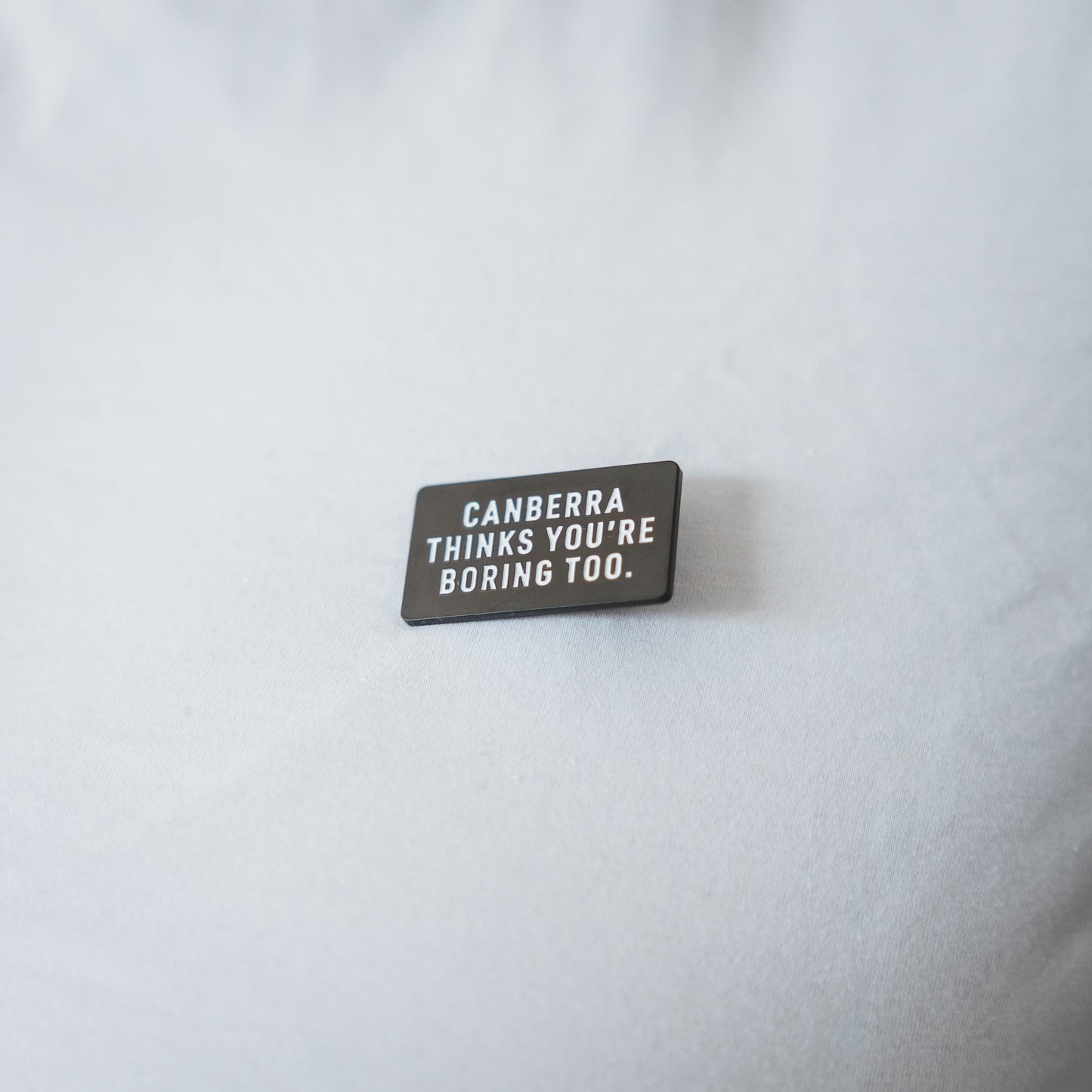 Canberra Thinks You're Boring Too Enamel Pin