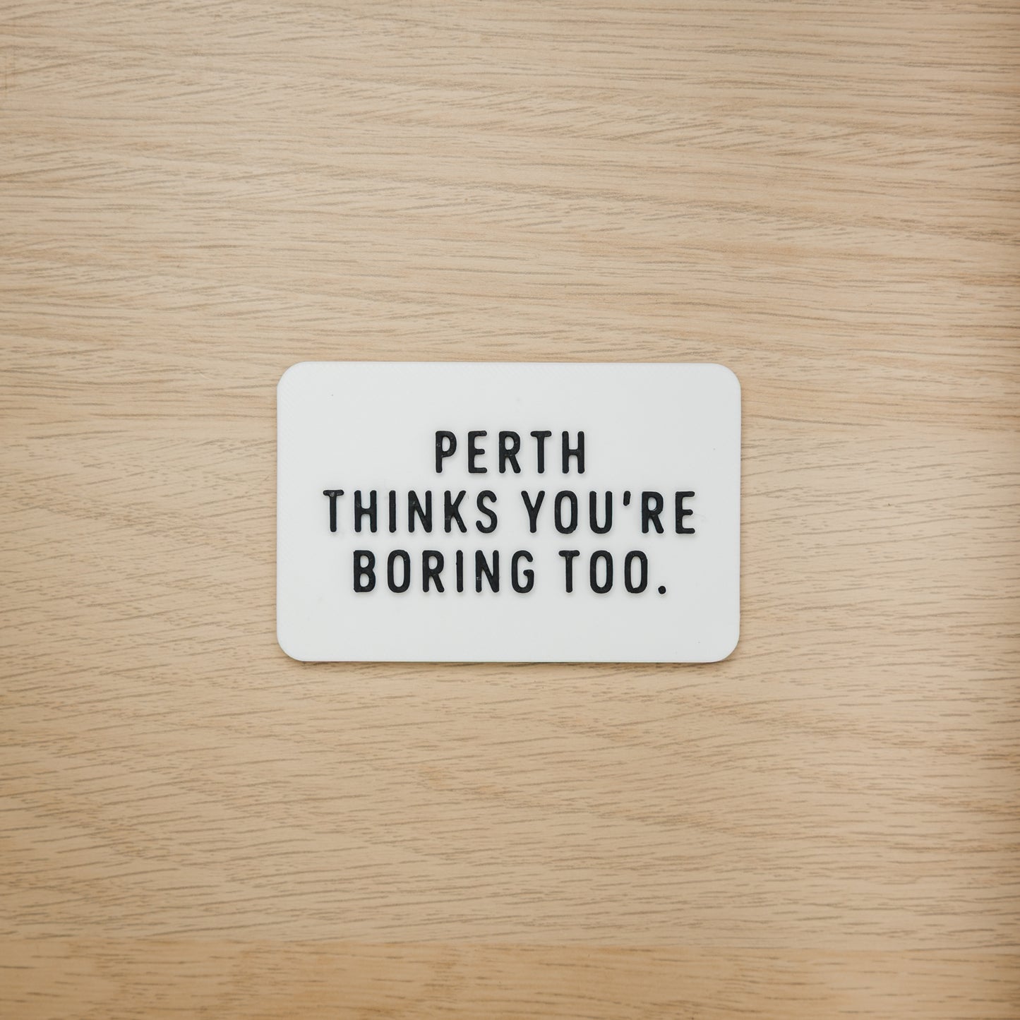 Perth Thinks You're Boring Too Magnet