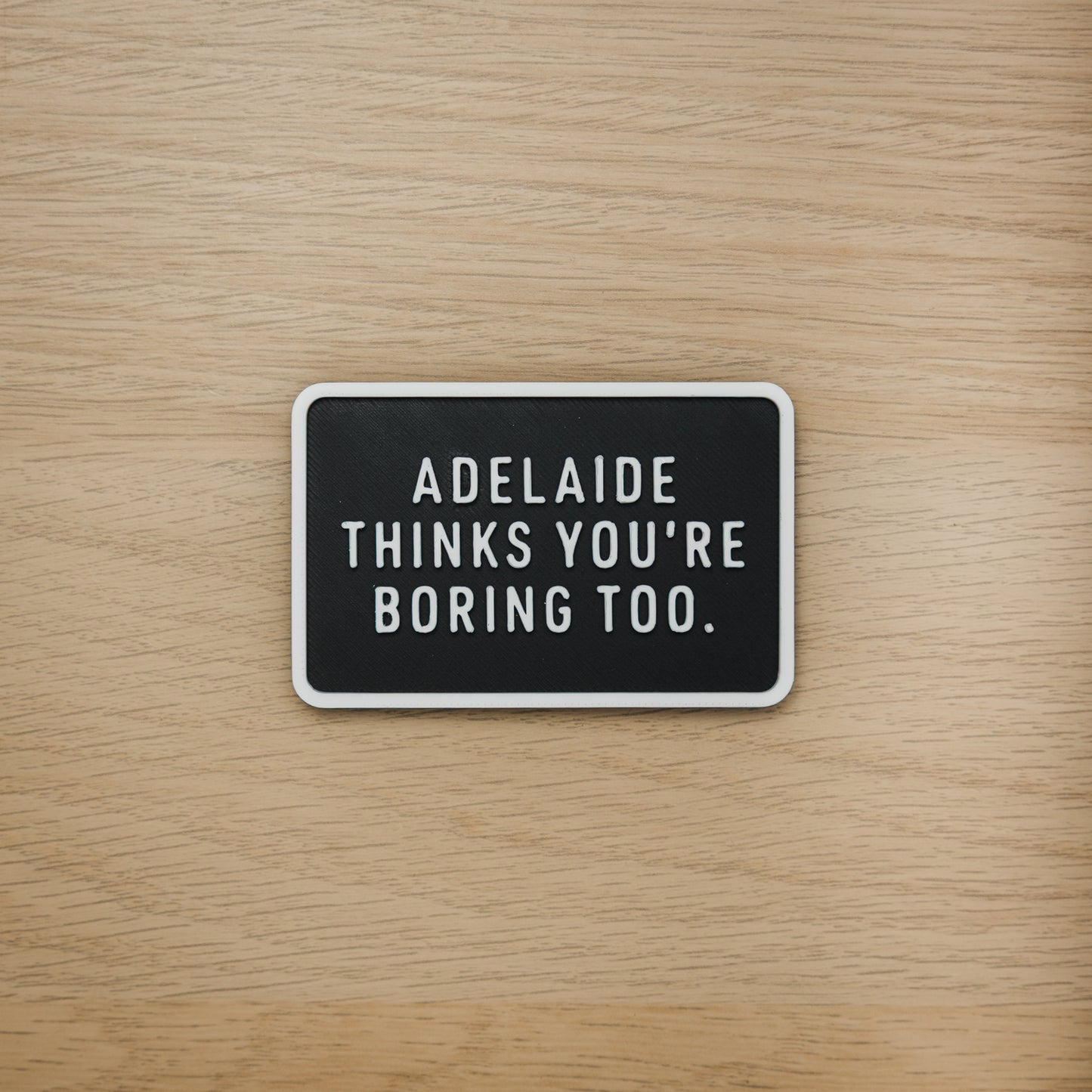 Adelaide Thinks You're Boring Too Magnet