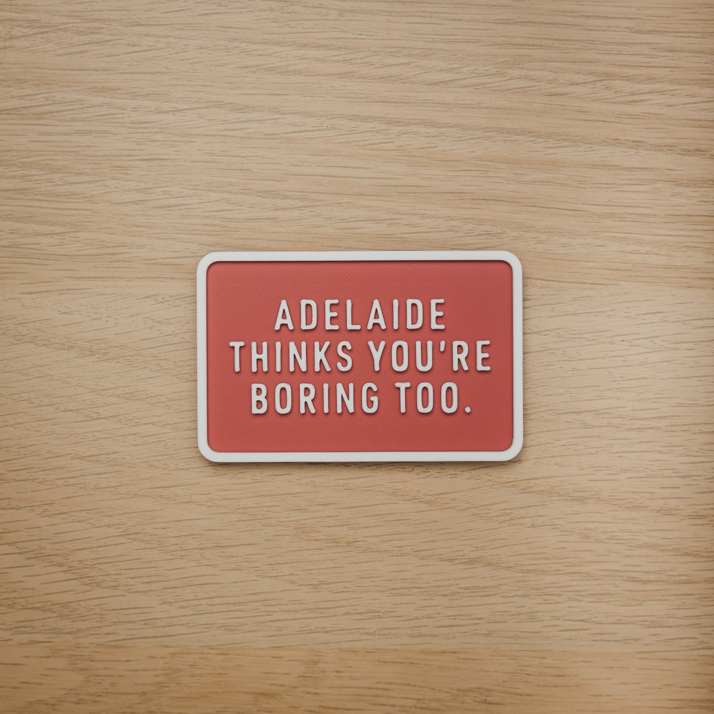 Adelaide Thinks You're Boring Too Magnet