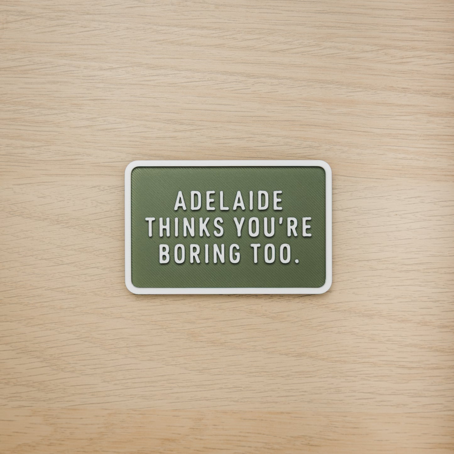 Adelaide Thinks You're Boring Too Magnet