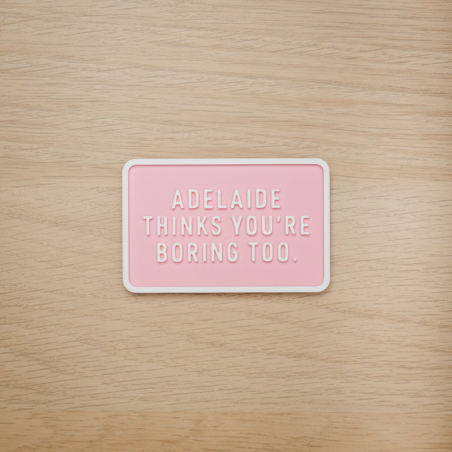 Adelaide Thinks You're Boring Too Magnet