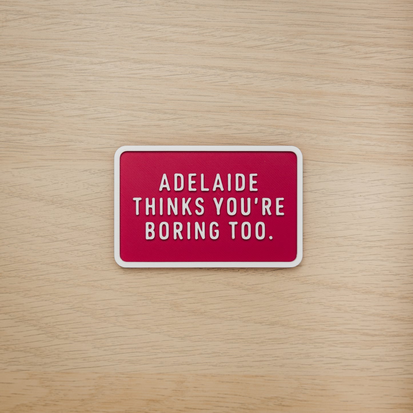 Adelaide Thinks You're Boring Too Magnet