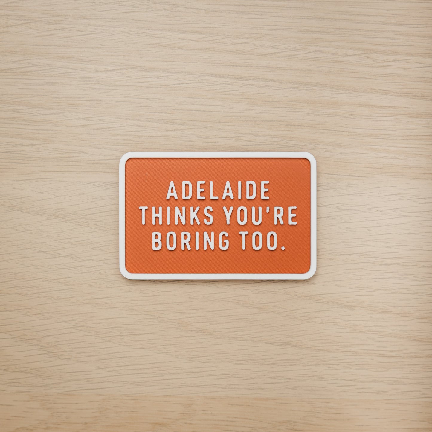 Adelaide Thinks You're Boring Too Magnet