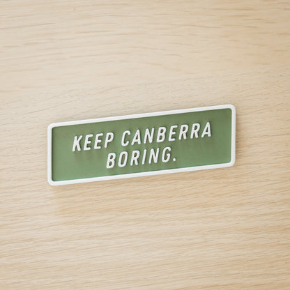 Keep Canberra Boring Magnet