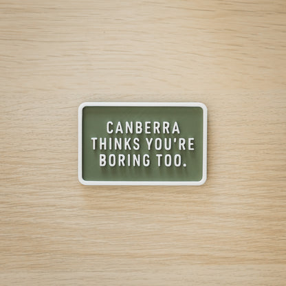 Canberra Thinks You're Boring Too Magnets