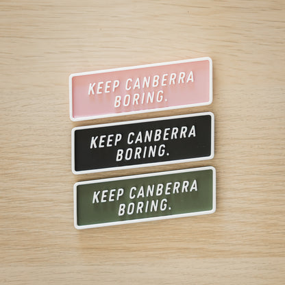 Keep Canberra Boring Magnet