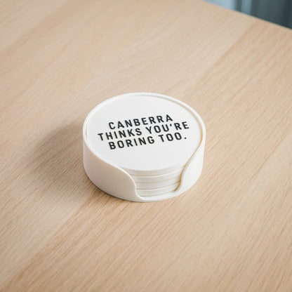 Canberra Thinks You're Boring Too Coaster Set