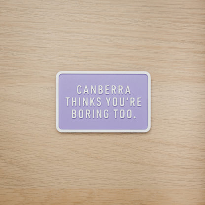 Canberra Thinks You're Boring Too Magnets