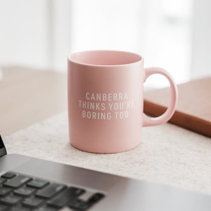 Canberra Thinks You're Boring Too Mug