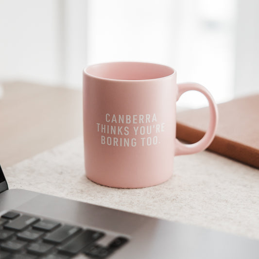Canberra Thinks You're Boring Too Mug | Pink