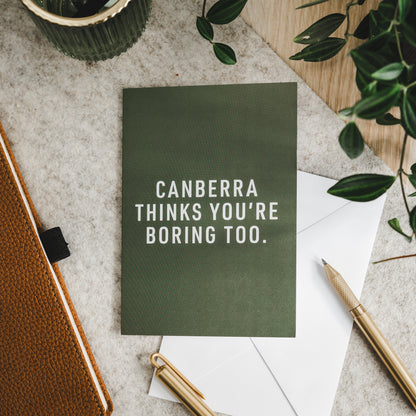 Canberra Thinks You're Boring Too Greeting Cards