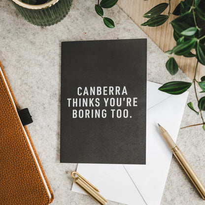 Canberra Thinks You're Boring Too Greeting Cards