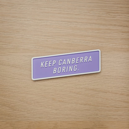 Keep Canberra Boring Magnet