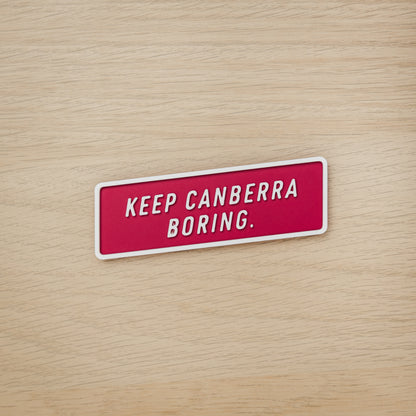 Keep Canberra Boring Magnet