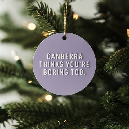 Canberra Thinks You're Boring Too Holiday Ornament