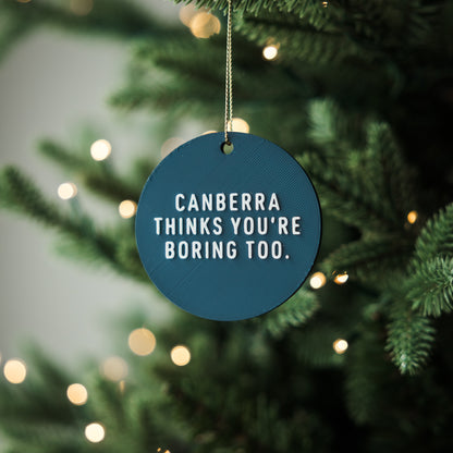 Canberra Thinks You're Boring Too Holiday Ornament