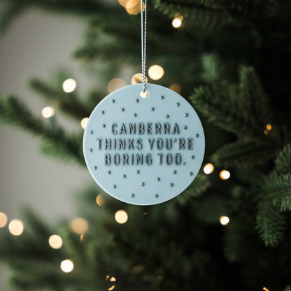 Canberra Thinks You're Boring Too Holiday Ornament