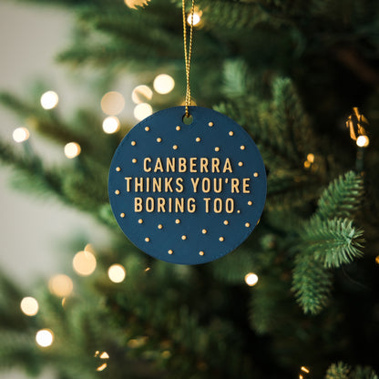 Canberra Thinks You're Boring Too Holiday Ornament