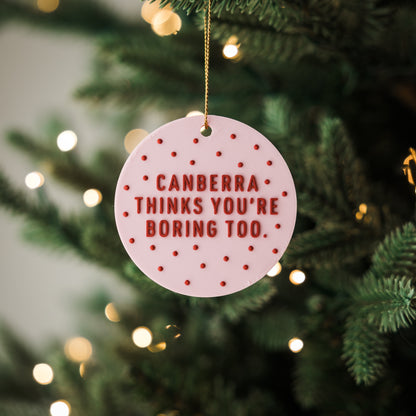 Canberra Thinks You're Boring Too Holiday Ornament