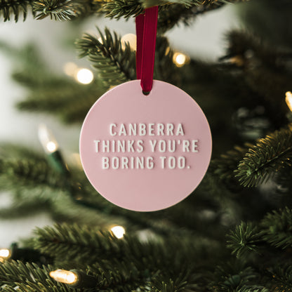 Canberra Thinks You're Boring Too Holiday Ornament