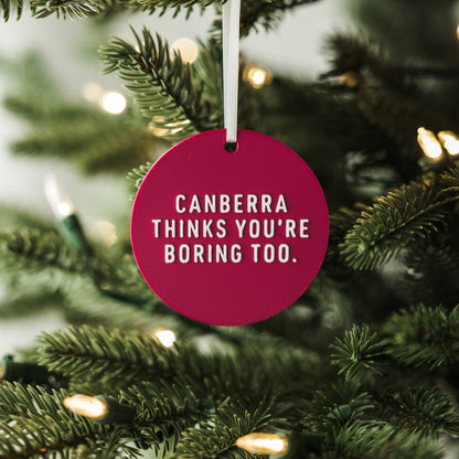 Canberra Thinks You're Boring Too Holiday Ornament