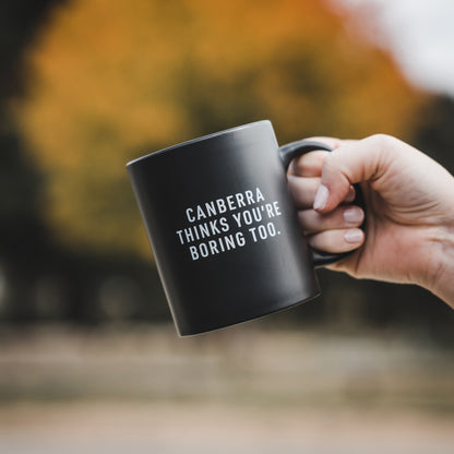 Canberra Thinks You're Boring Too Mug