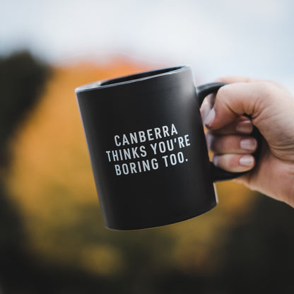Canberra Thinks You're Boring Too Mug