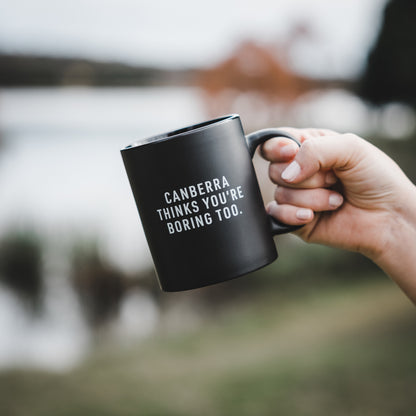 Canberra Thinks You're Boring Too Mug