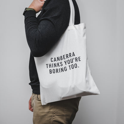 Canberra Thinks You're Boring Too Tote Bag
