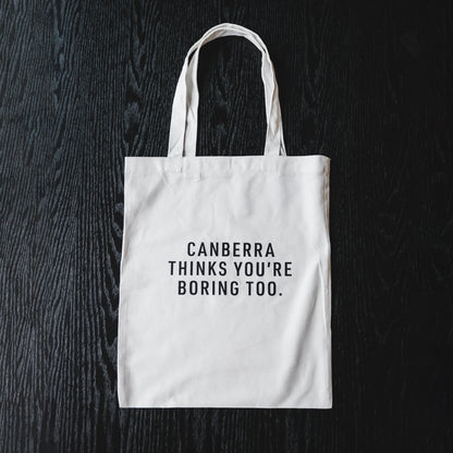 Canberra Thinks You're Boring Too Tote Bag