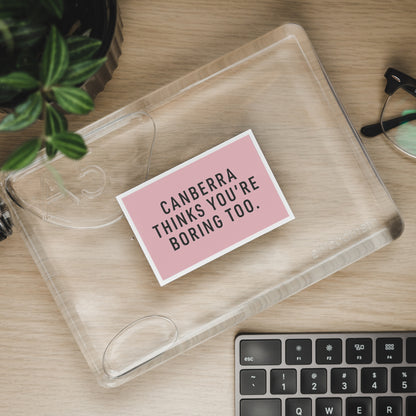 Canberra Thinks You're Boring Too Sticker